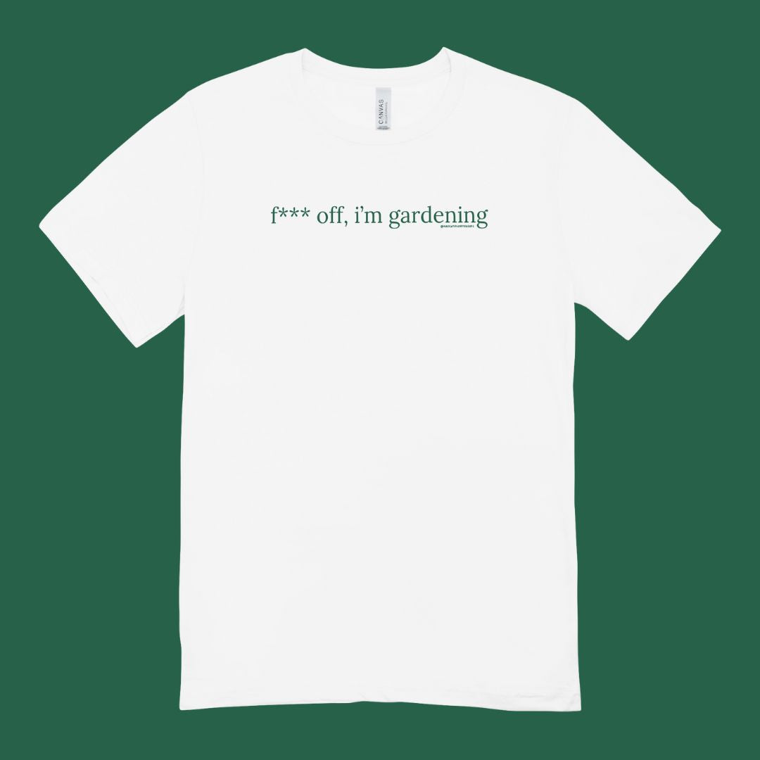 F*** Off, I'm Gardening T-Shirt